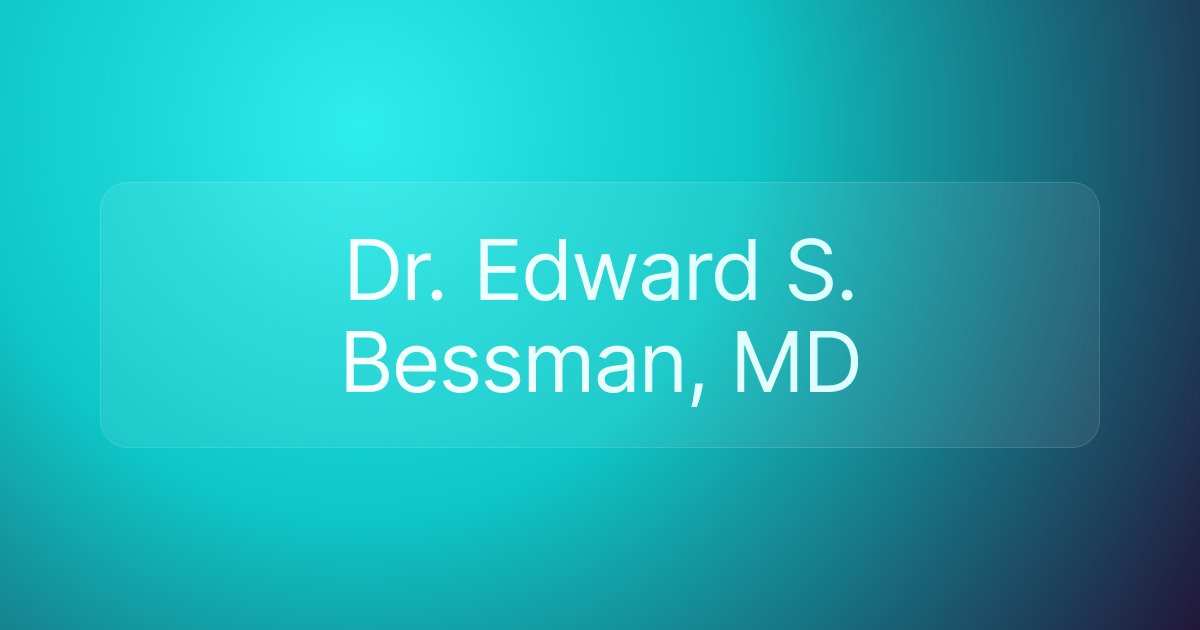 Dr. Edward S. Bessman, MD