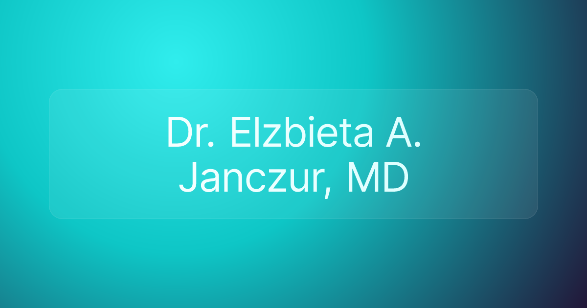 Dr. Elzbieta A. Janczur, MD