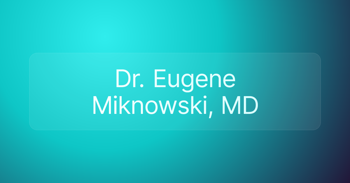 Dr. Eugene Miknowski, MD