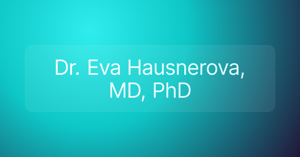Dr. Eva Hausnerova, MD, PhD