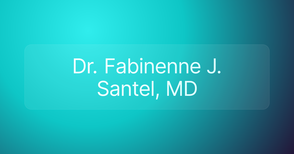 Dr. Fabinenne J. Santel, MD