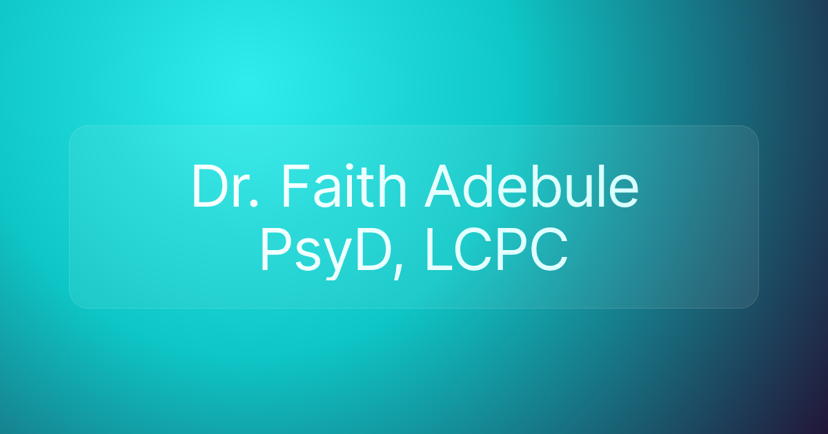 Dr. Faith Adebule PsyD, LCPC