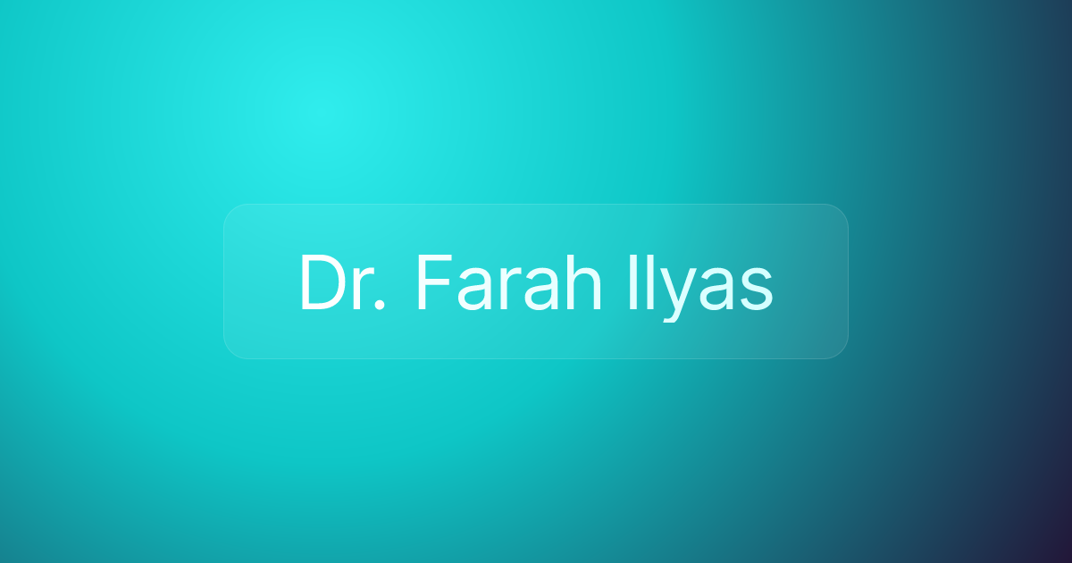 Dr. Farah Ilyas