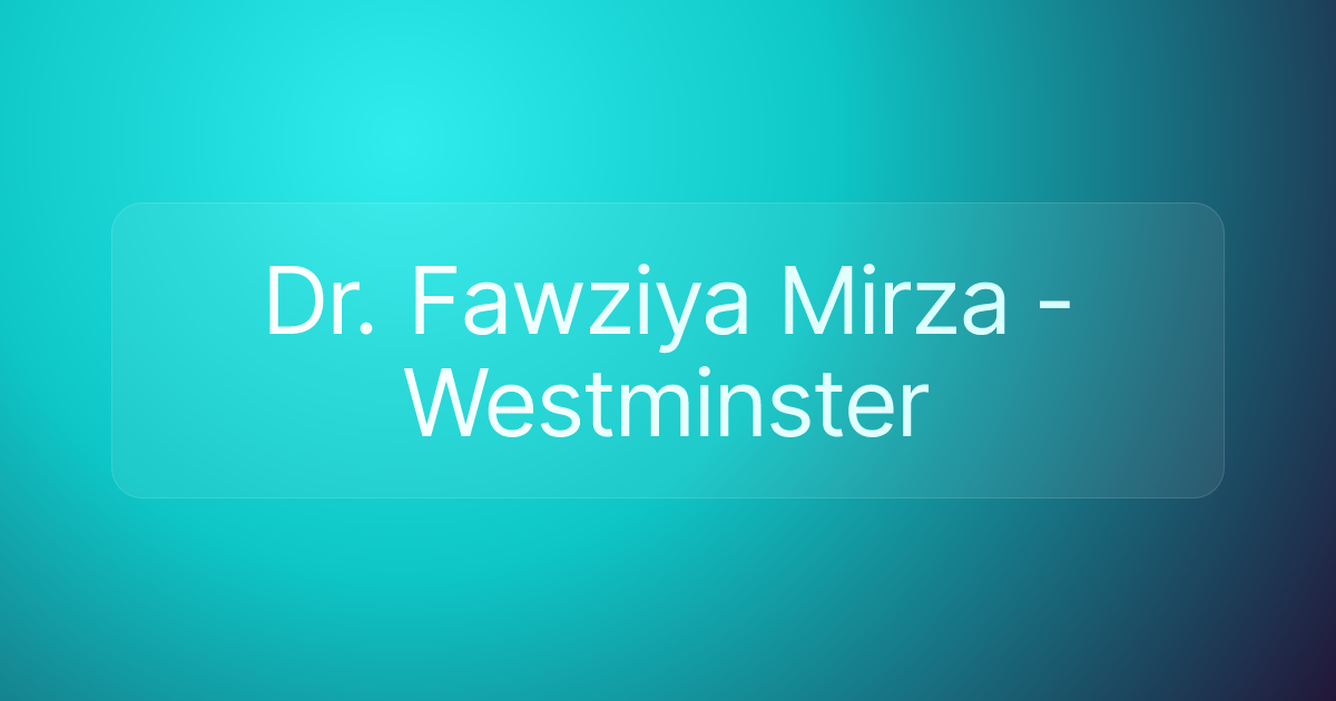 Dr. Fawziya Mirza - Westminster