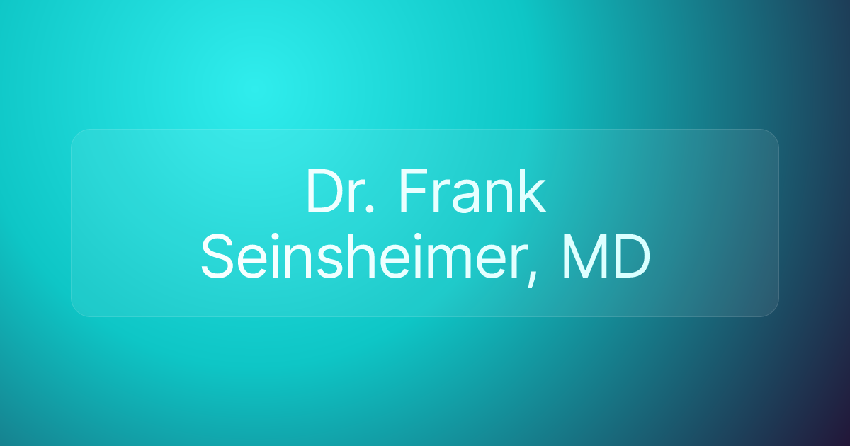 Dr. Frank Seinsheimer, MD