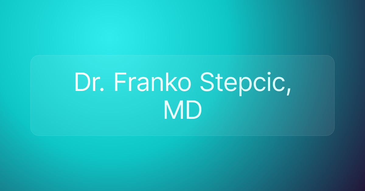 Dr. Franko Stepcic, MD
