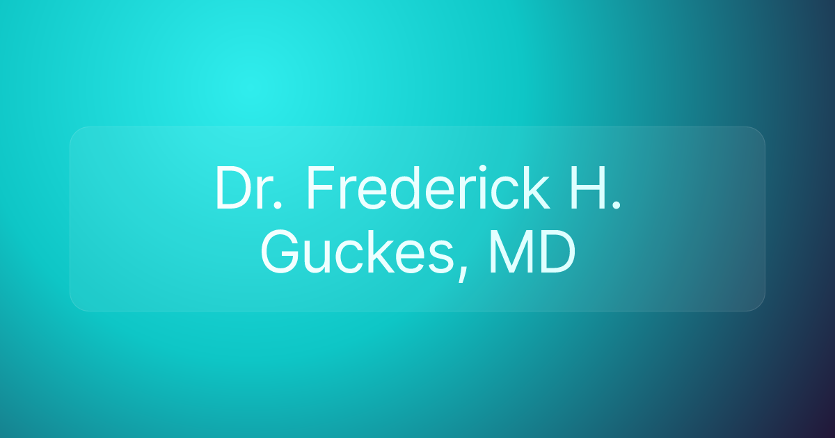 Dr. Frederick H. Guckes, MD