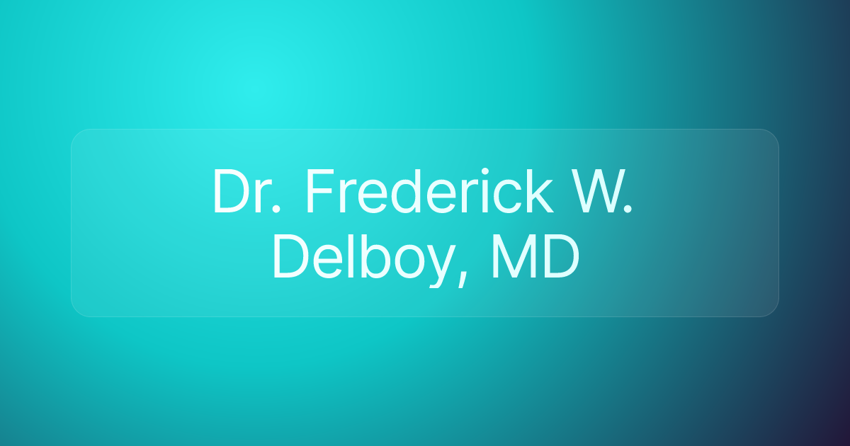 Dr. Frederick W. Delboy, MD