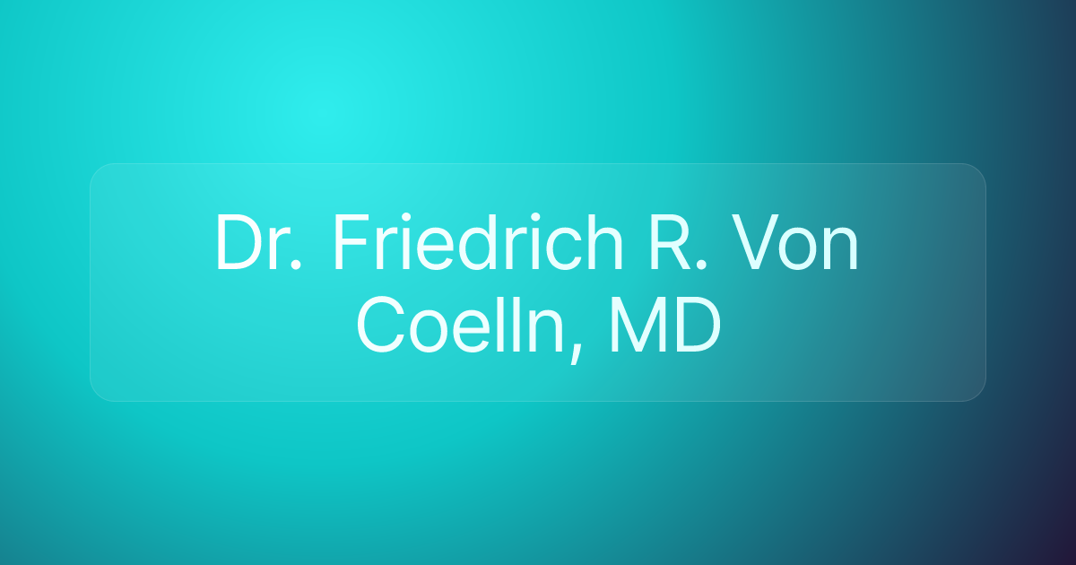 Dr. Friedrich R. Von Coelln, MD