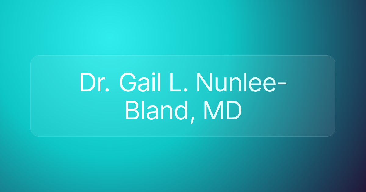 Dr. Gail L. Nunlee-Bland, MD