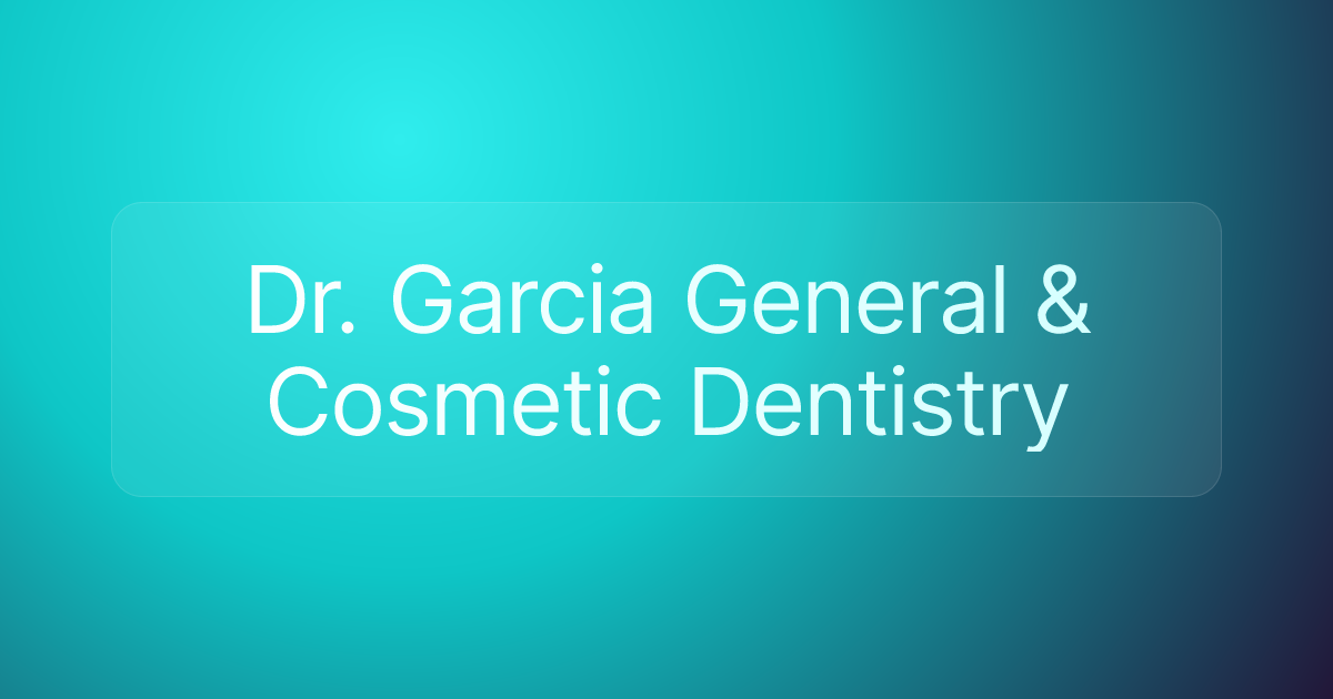 Dr. Garcia General & Cosmetic Dentistry