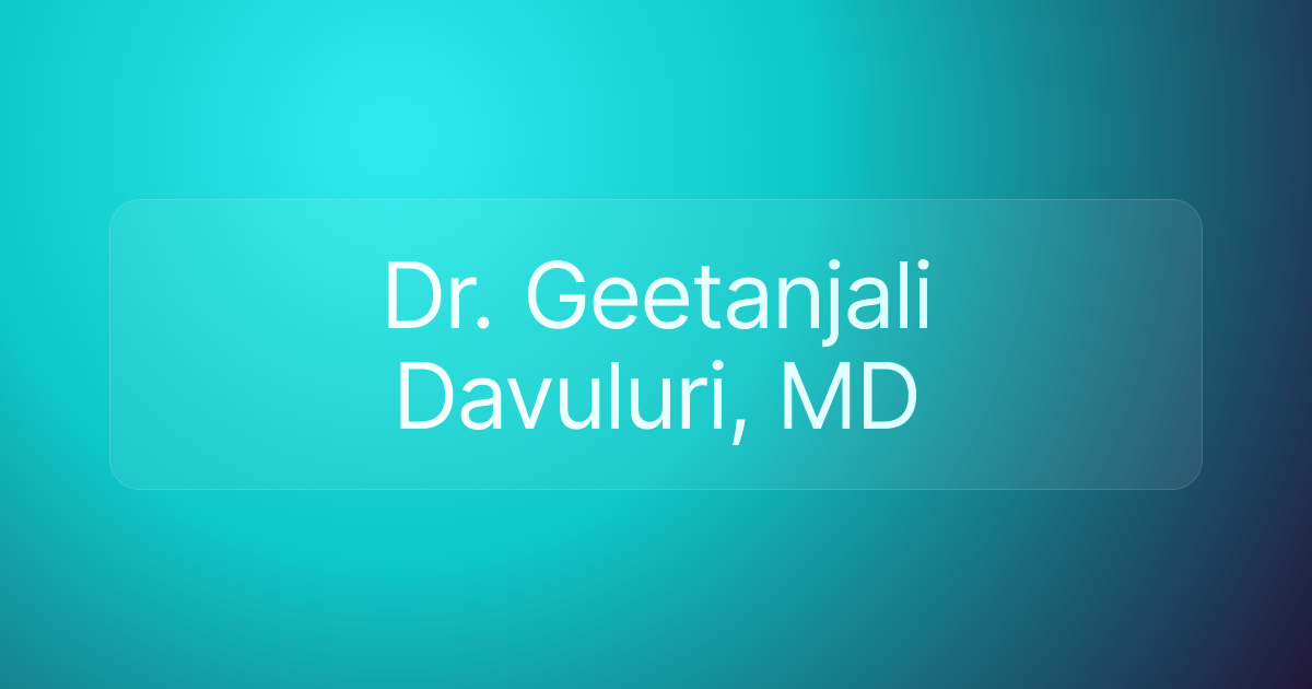Dr. Geetanjali Davuluri, MD