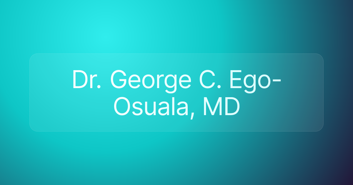Dr. George C. Ego-Osuala, MD
