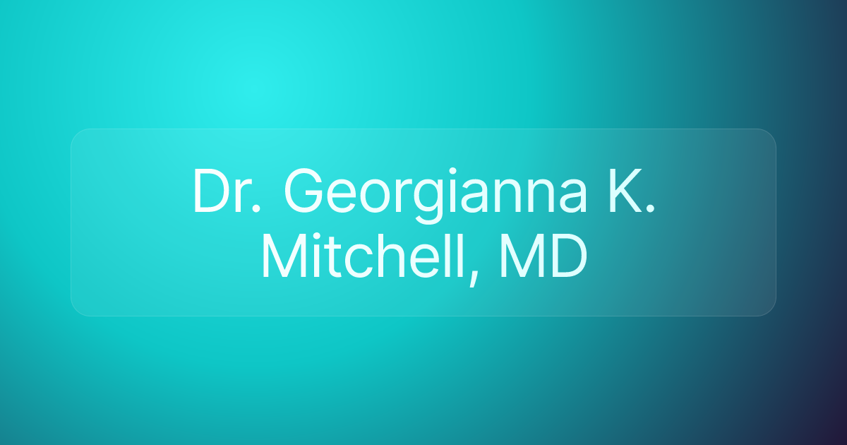 Dr. Georgianna K. Mitchell, MD