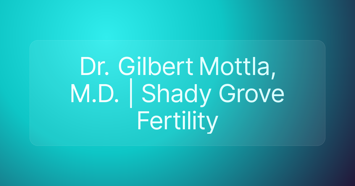 Dr. Gilbert Mottla, M.D. | Shady Grove Fertility