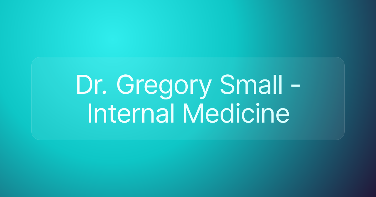 Dr. Gregory Small - Internal Medicine