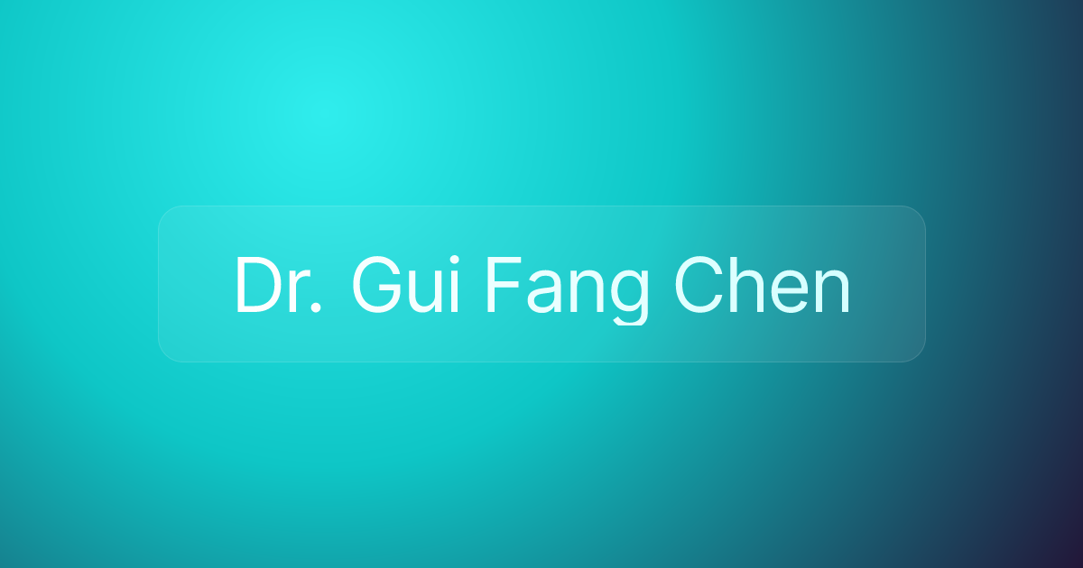 Dr. Gui Fang Chen