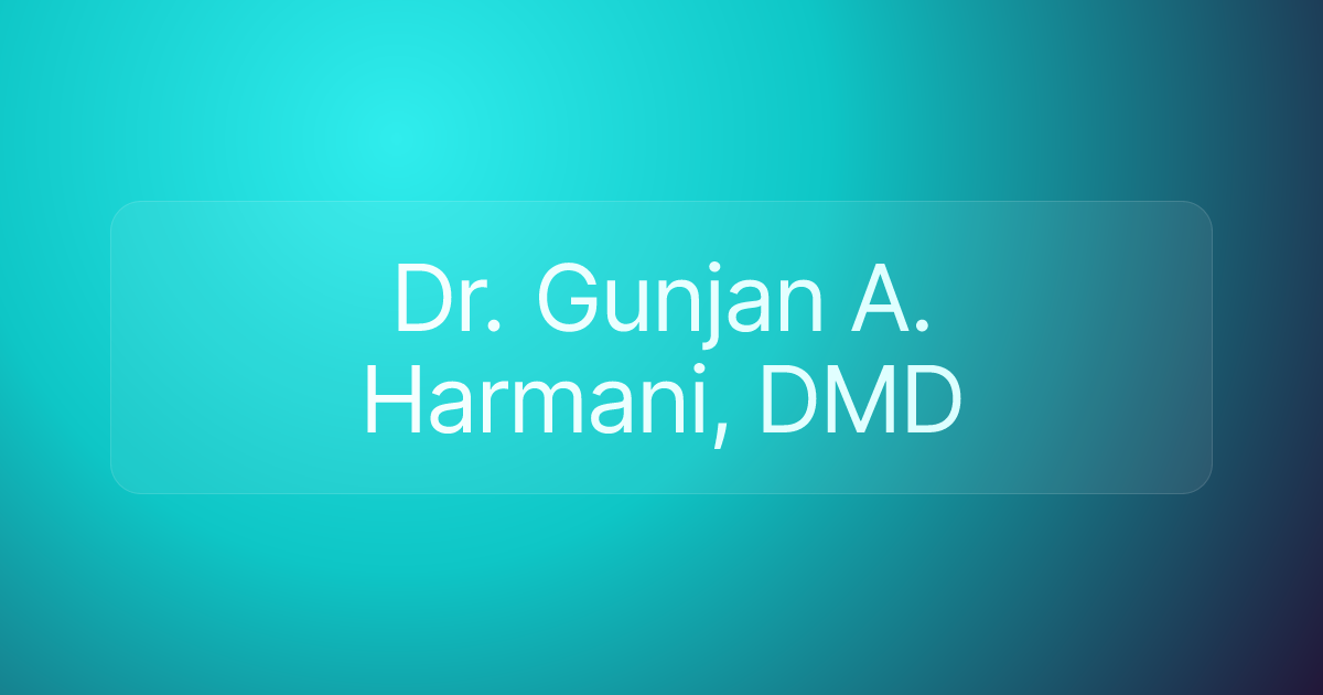 Dr. Gunjan A. Harmani, DMD