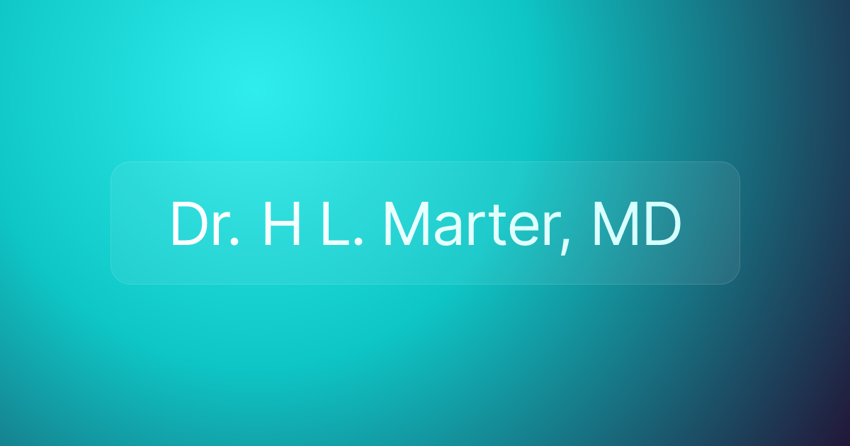 Dr. H L. Marter, MD