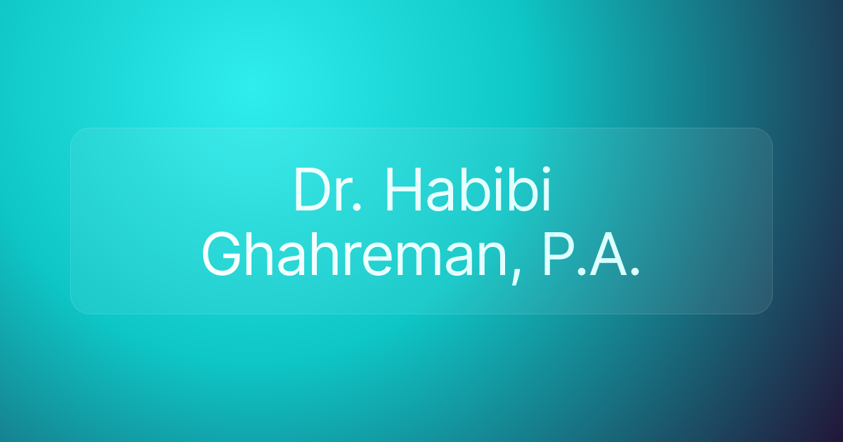 Dr. Habibi Ghahreman, P.A.