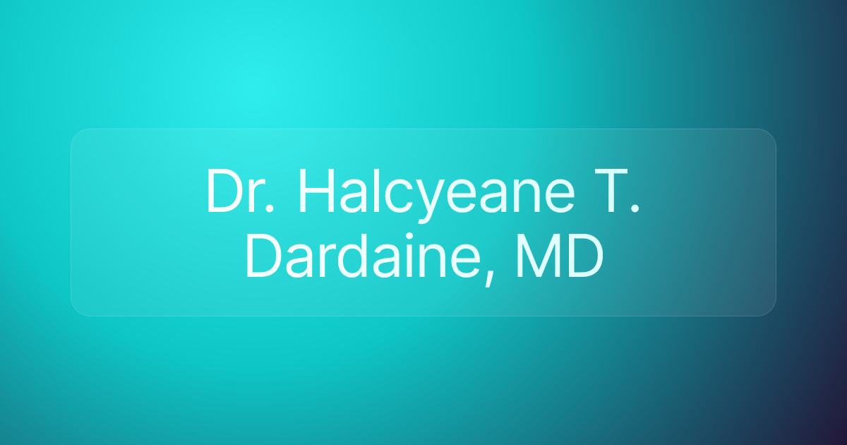Dr. Halcyeane T. Dardaine, MD