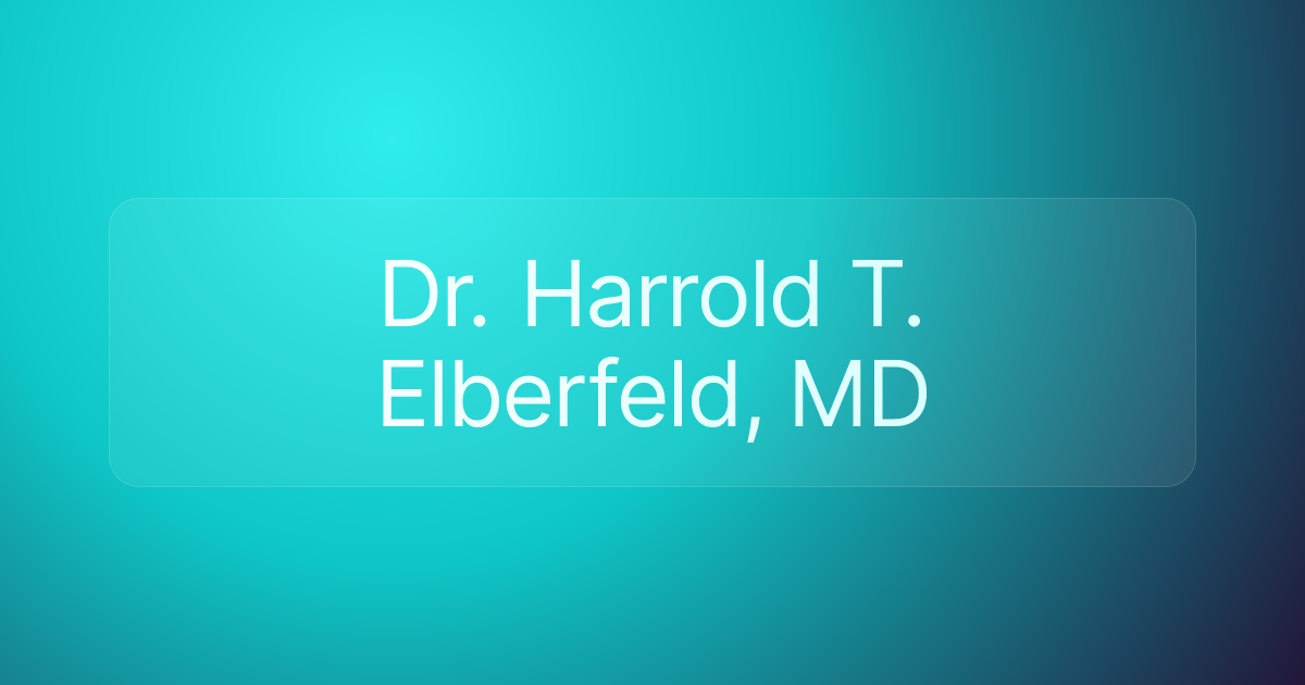 Dr. Harrold T. Elberfeld, MD