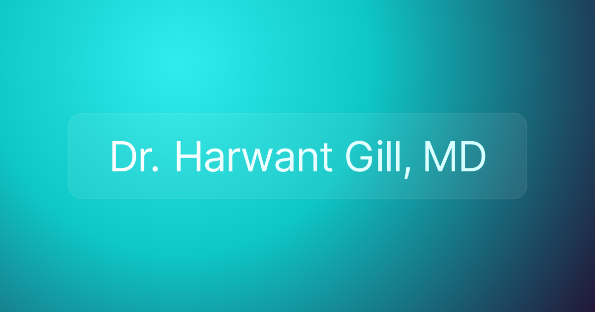 Dr. Harwant Gill, MD