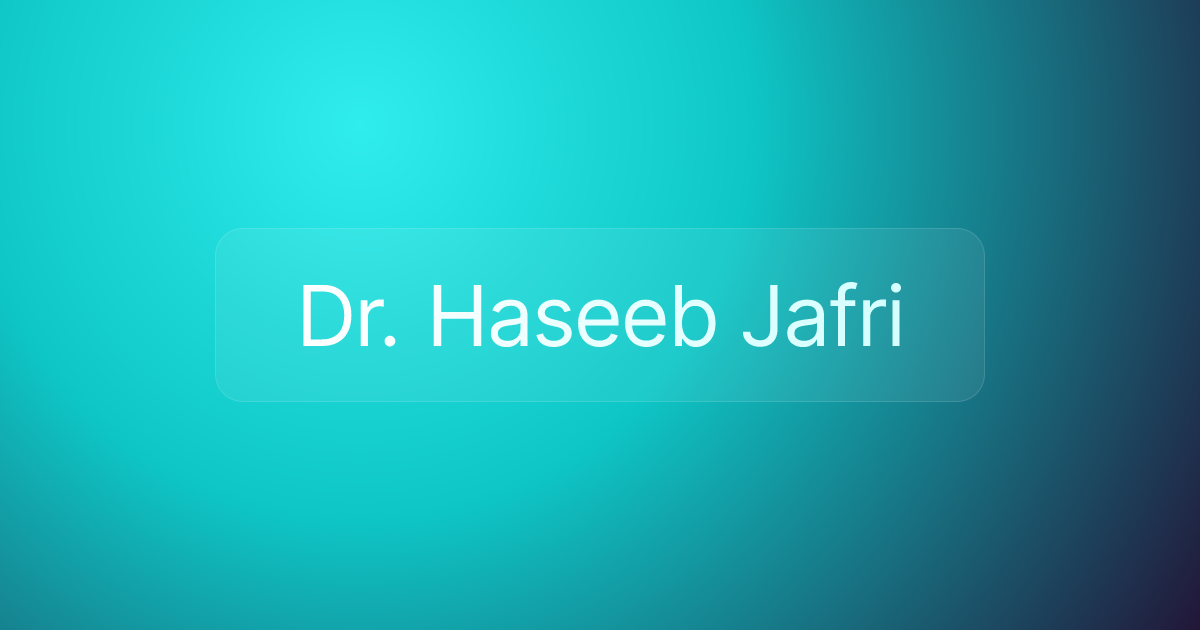 Dr. Haseeb Jafri