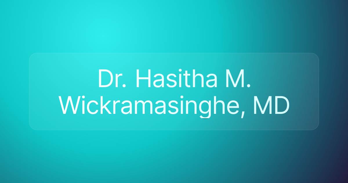 Dr. Hasitha M. Wickramasinghe, MD