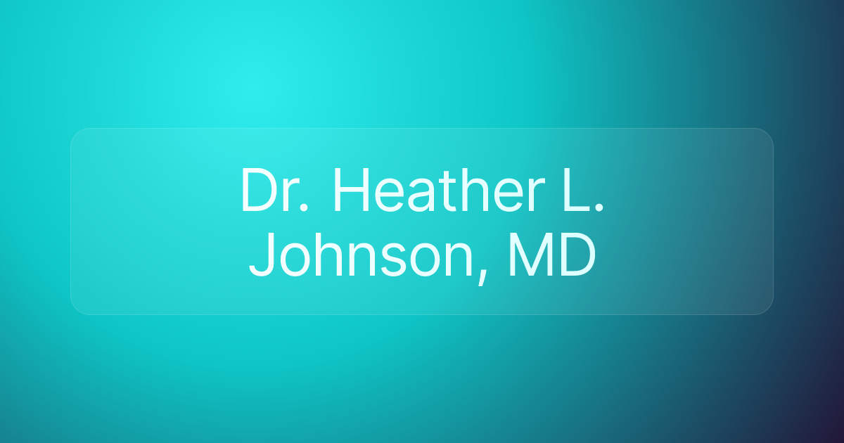 Dr. Heather L. Johnson, MD