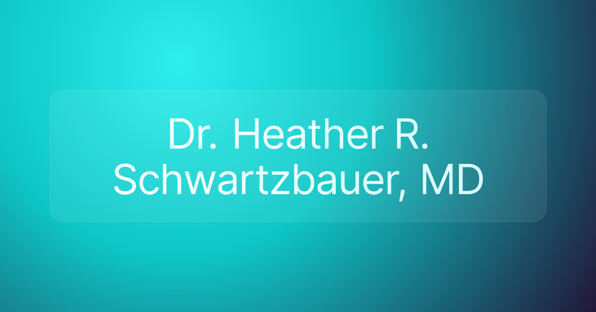 Dr. Heather R. Schwartzbauer, MD