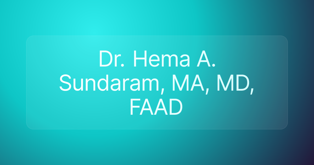 Dr. Hema A. Sundaram, MA, MD, FAAD