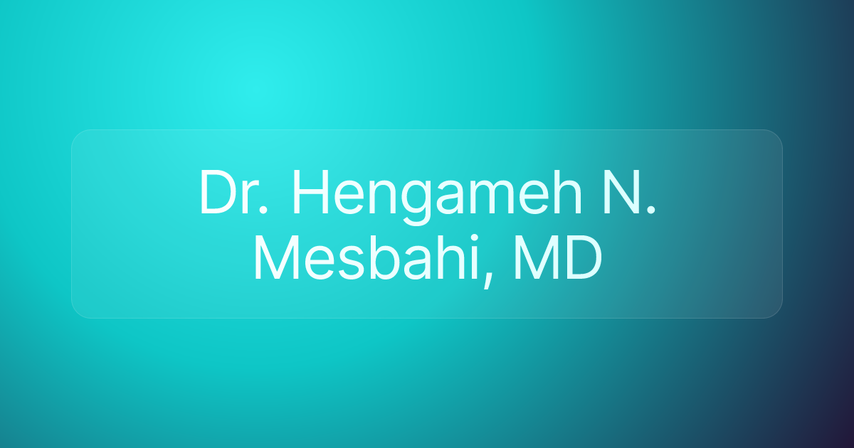 Dr. Hengameh N. Mesbahi, MD