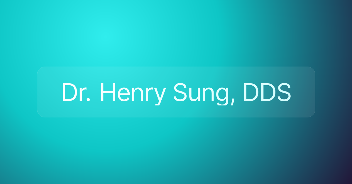 Dr. Henry Sung, DDS
