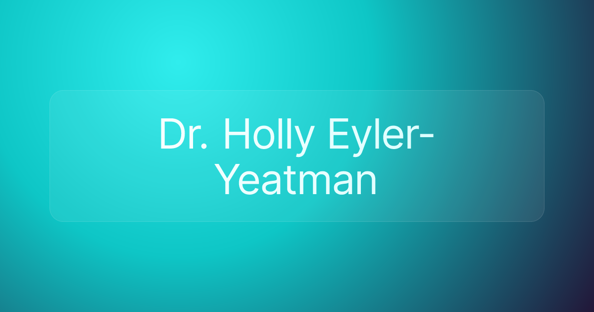 Dr. Holly Eyler-Yeatman