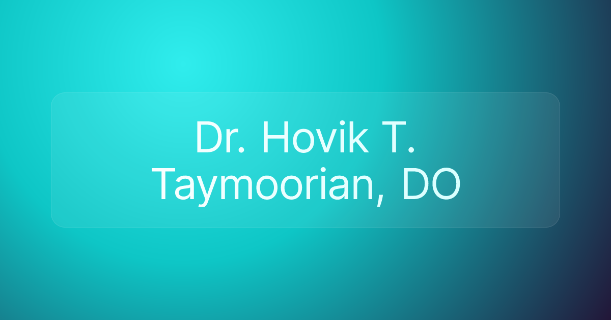 Dr. Hovik T. Taymoorian, DO
