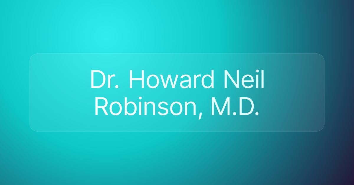 Dr. Howard Neil Robinson, M.D.