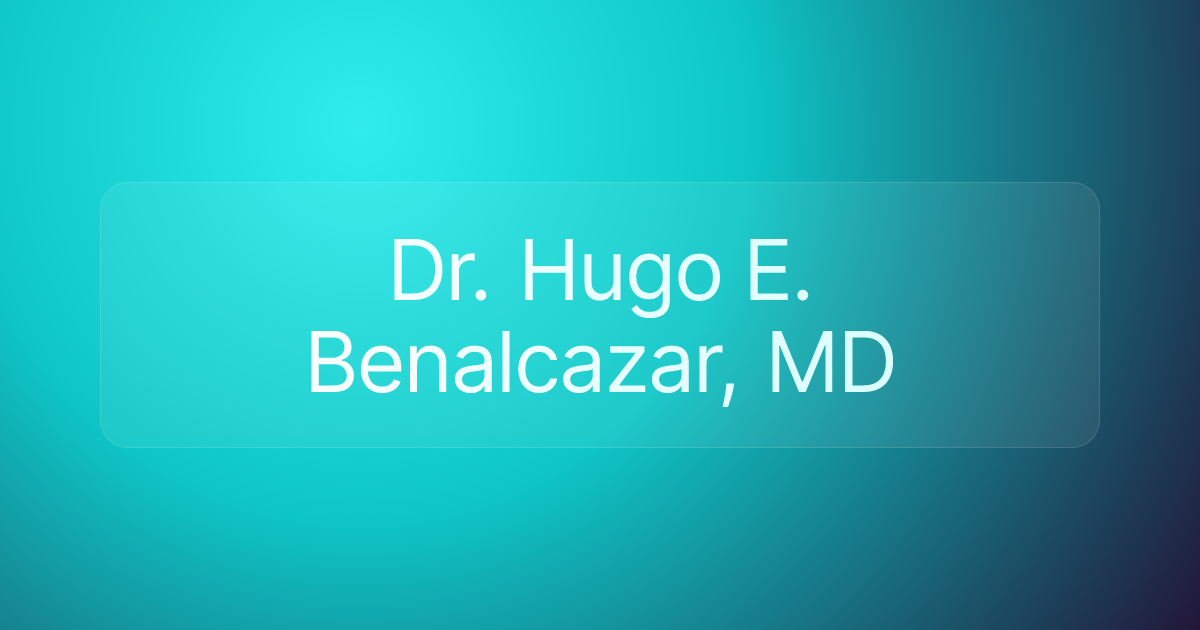 Dr. Hugo E. Benalcazar, MD
