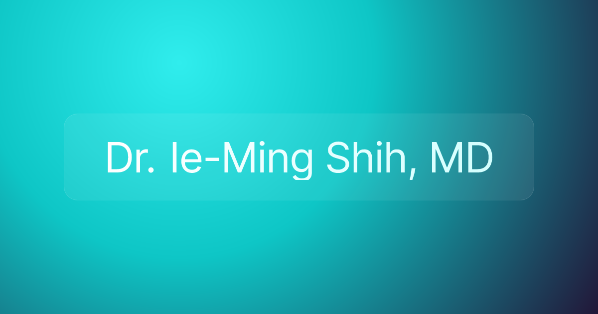 Dr. Ie-Ming Shih, MD