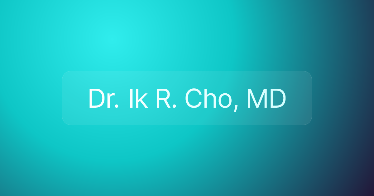 Dr. Ik R. Cho, MD