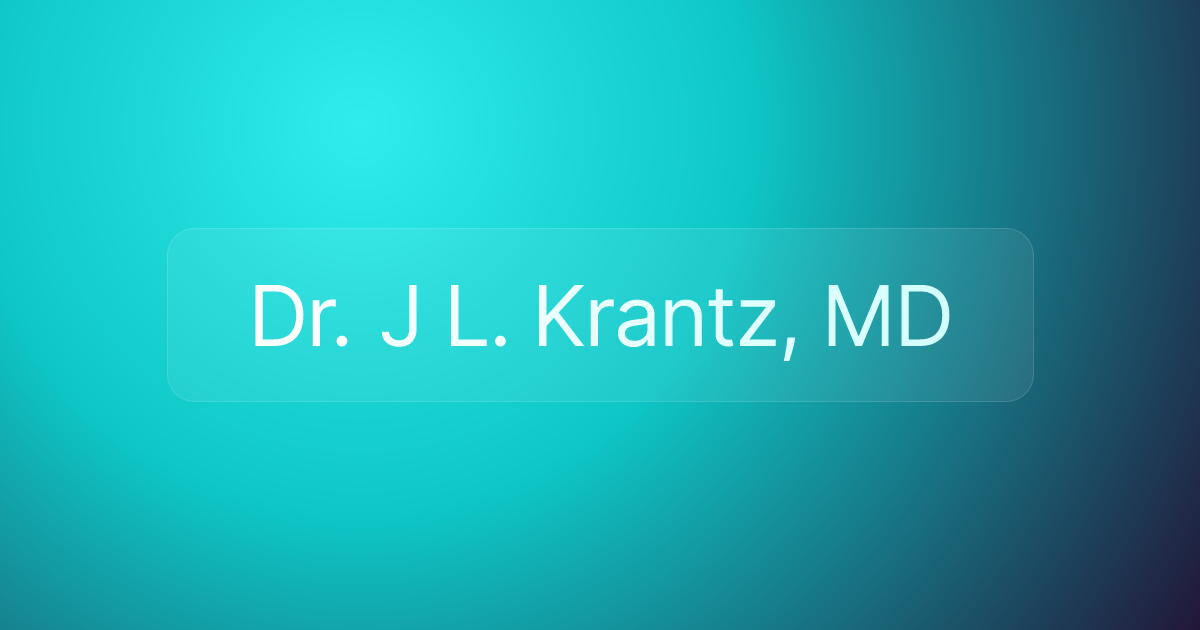 Dr. J L. Krantz, MD