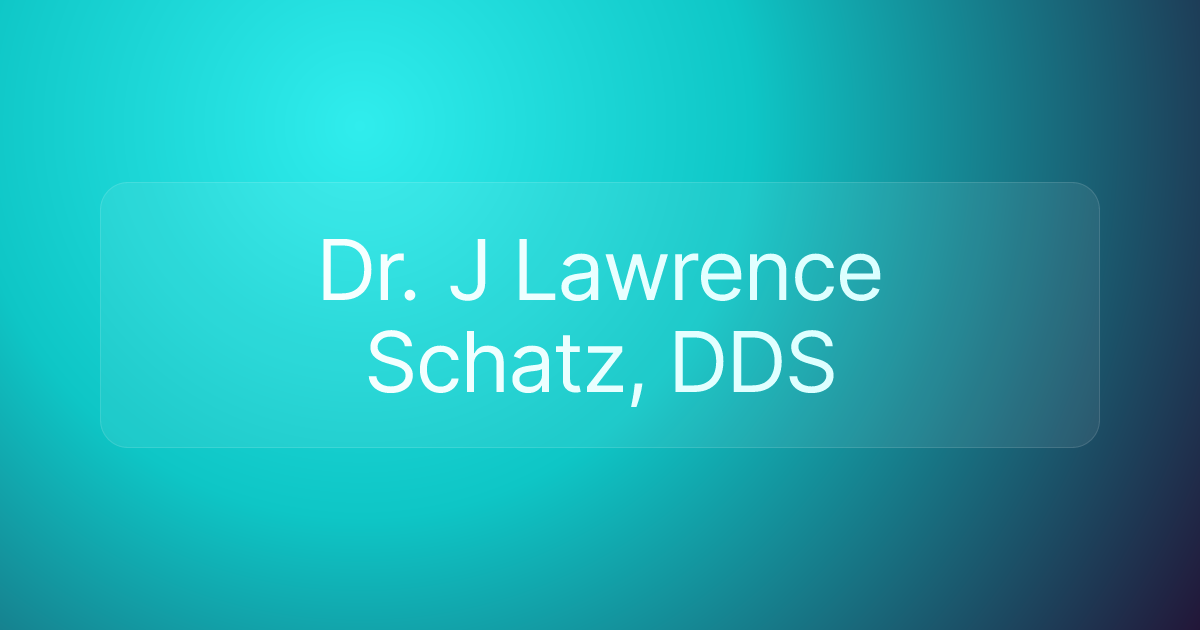 Dr. J Lawrence Schatz, DDS