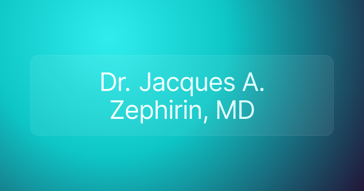 Dr. Jacques A. Zephirin, MD