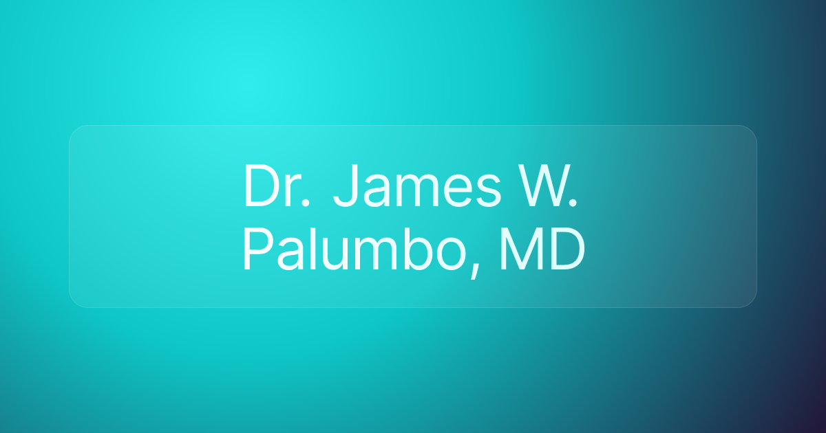 Dr. James W. Palumbo, MD
