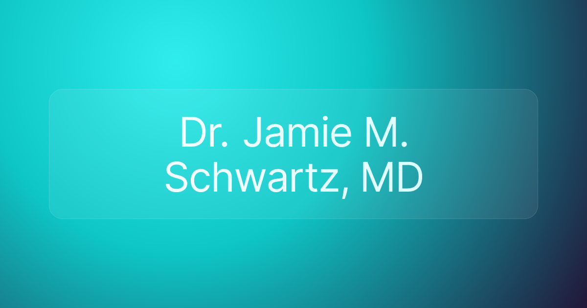 Dr. Jamie M. Schwartz, MD
