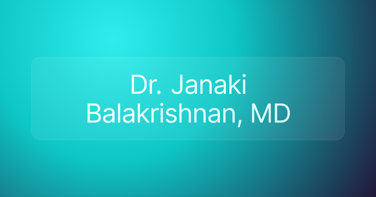 Dr. Janaki Balakrishnan, MD