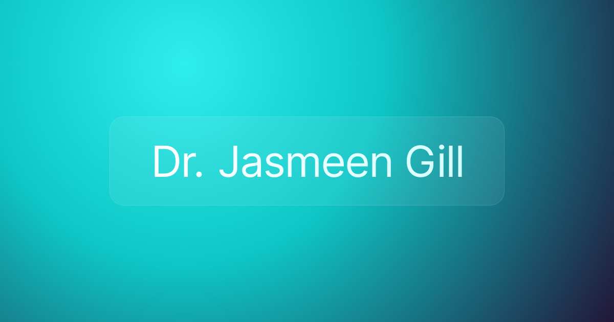 Dr. Jasmeen Gill