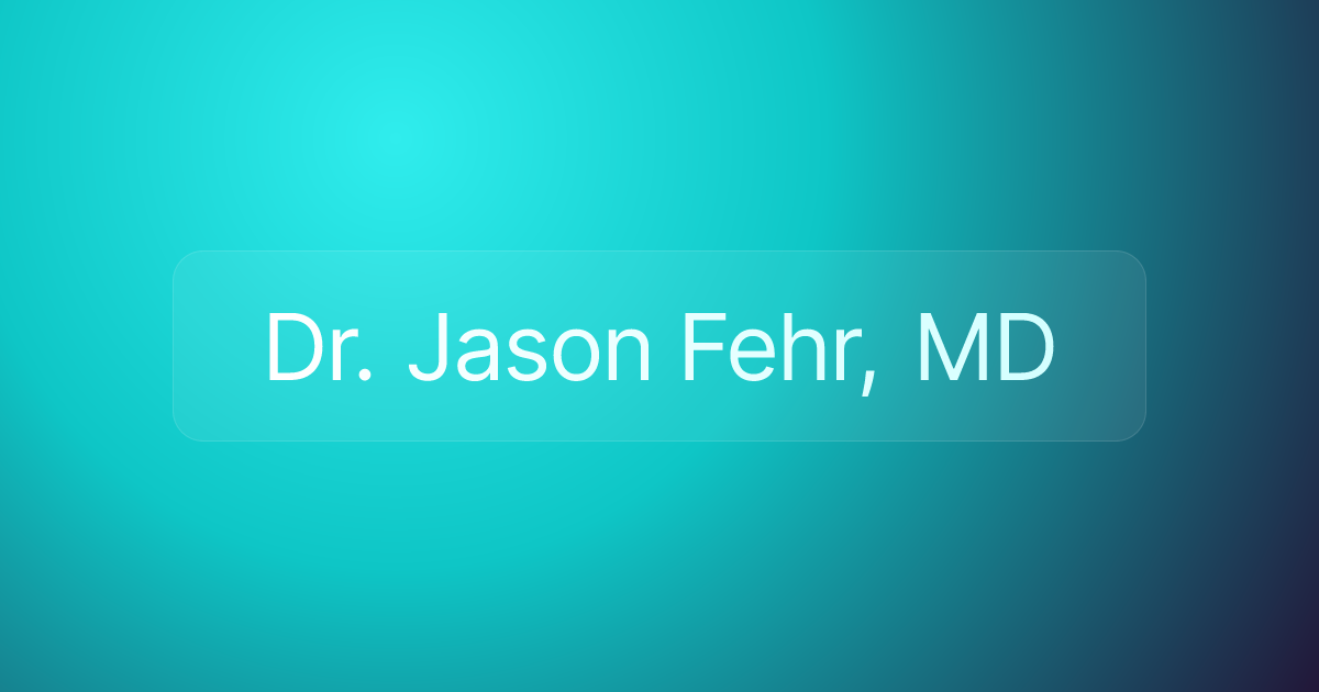 Dr. Jason Fehr, MD