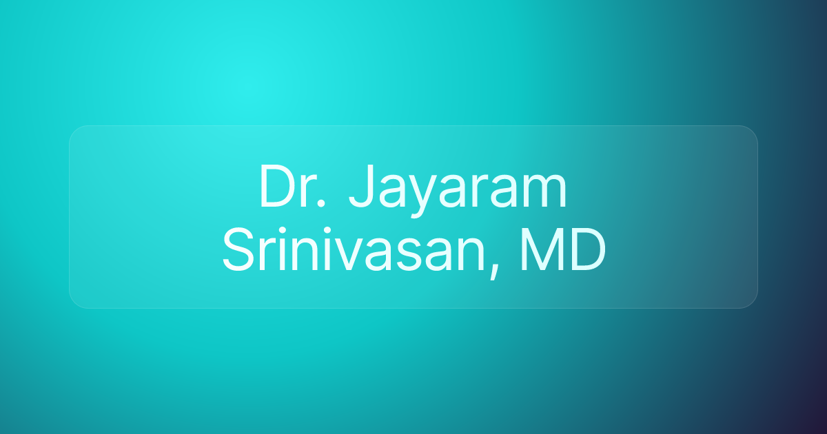 Dr. Jayaram Srinivasan, MD