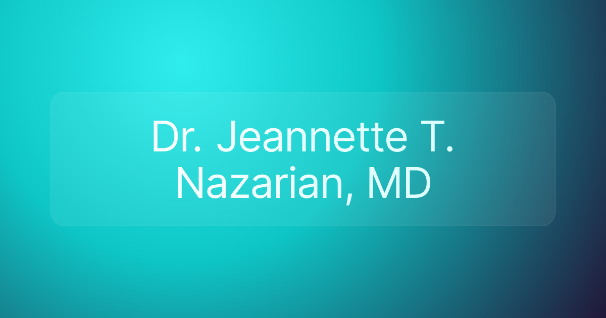 Dr. Jeannette T. Nazarian, MD